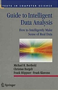 Guide to Intelligent Data Analysis : How to Intelligently Make Sense of Real Data (Paperback)