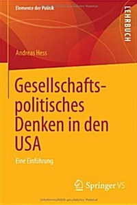 Gesellschaftspolitisches Denken in Den USA: Eine Einf?rung (Paperback, 2013)