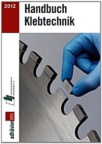 Handbuch Klebtechnik 2012/2013 (Paperback, 2013)