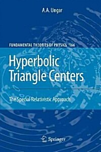 Hyperbolic Triangle Centers: The Special Relativistic Approach (Paperback, 2010)