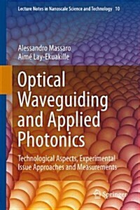 Optical Waveguiding and Applied Photonics: Technological Aspects, Experimental Issue Approaches and Measurements (Hardcover, 2013)