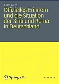 Offizielles Erinnern Und Die Situation Der Sinti Und Roma in Deutschland: Der Nationalsozialistische V?kermord in Den Parlamentarischen Debatten Des (Paperback, 2013)