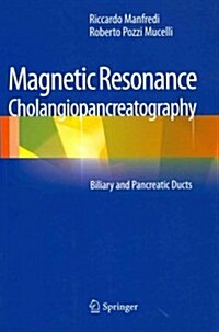 Magnetic Resonance Cholangiopancreatography (MRCP): Biliary and Pancreatic Ducts (Hardcover, 2013)