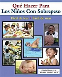 Que hacer cuando su nino tiene sobrepeso / What To Do When Your Child is Heavy (Paperback)
