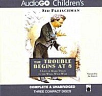 The Trouble Begins at 8 Lib/E: A Life of Mark Twain in the Wild, Wild West (Audio CD)