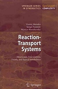 Reaction-Transport Systems: Mesoscopic Foundations, Fronts, and Spatial Instabilities (Paperback)