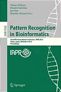Pattern Recognition in Bioinformatics: 7th Iapr International Conference, Prib 2012, Tokyo, Japan, November 8-10, 2012, Proceedings (Paperback, 2012)