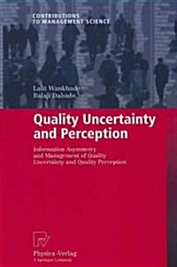 Quality Uncertainty and Perception: Information Asymmetry and Management of Quality Uncertainty and Quality Perception (Paperback)