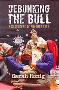 Debunking the Bull: For Seekers of Another Tack (Paperback)