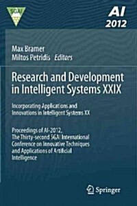 Research and Development in Intelligent Systems XXIX : Incorporating Applications and Innovations in Intelligent Systems XX Proceedings of AI-2012, Th (Paperback, 2012 ed.)