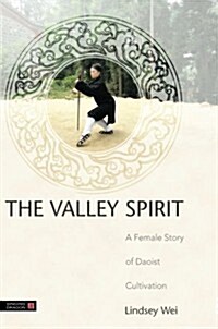 The Valley Spirit : A Female Story of Daoist Cultivation (Paperback, 2 Revised edition)