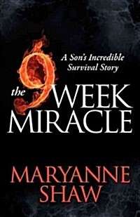 The Nine Week Miracle: A Sons Incredible Survival Story (Paperback)