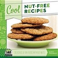 Cool Nut-Free Recipes: Delicious & Fun Foods Without Nuts: Delicious & Fun Foods Without Nuts (Library Binding)
