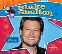 Blake Shelton: Country Music Star: Country Music Star (Library Binding)