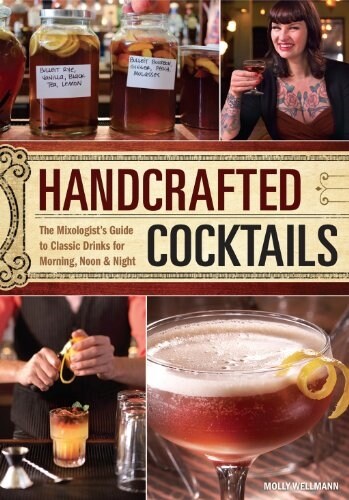Handcrafted Cocktails: The Mixologists Guide to Classic Drinks for Morning, Noon & Night (Hardcover)