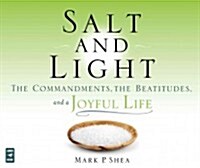 Salt and Light: The Commandments, the Beatitudes, and a Joyful Life (Audio CD)