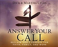 Answer Your Call: Reclaim Gods Purpose for Faith, Family, and Work (Audio CD)