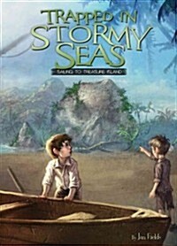 Trapped in Stormy Seas: Sailing to Treasure Island (Library Binding)