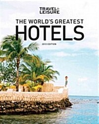 Travel + Leisure: The Worlds Greatest Hotels 2013 (Paperback)