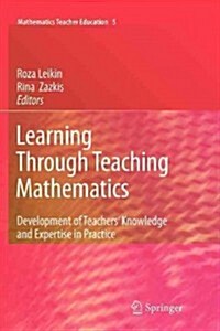 Learning Through Teaching Mathematics: Development of Teachers Knowledge and Expertise in Practice (Paperback, 2010)