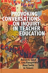 Provoking Conversations on Inquiry in Teacher Education (Hardcover, 2)