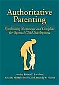 Authoritative Parenting: Synthesizing Nurturance and Discipline for Optimal Child Development (Hardcover)