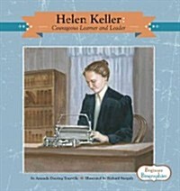 Helen Keller: Courageous Learner and Leader: Courageous Learner and Leader (Library Binding)