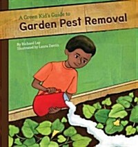 Green Kids Guide to Garden Pest Removal (Library Binding)