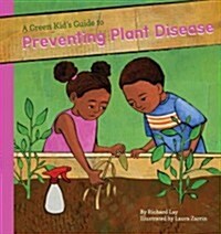 Green Kids Guide to Preventing Plant Diseases (Library Binding)