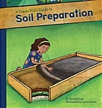 Green Kids Guide to Soil Preparation (Library Binding)
