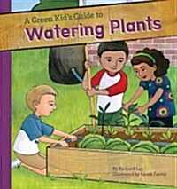 Green Kids Guide to Watering Plants (Library Binding)