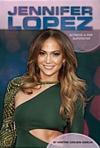 Jennifer Lopez: Actress & Pop Superstar: Actress & Pop Superstar (Library Binding)