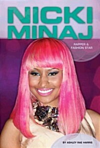 Nicki Minaj: Rapper & Fashion Star: Rapper & Fashion Star (Library Binding)