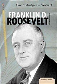 How to Analyze the Works of Franklin D. Roosevelt (Library Binding)
