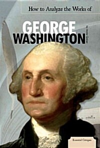 How to Analyze the Works of George Washington (Library Binding)