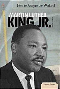 How to Analyze the Works of Martin Luther King Jr. (Library Binding)