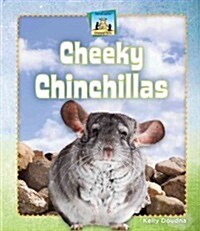 Cheeky Chinchillas (Library Binding)