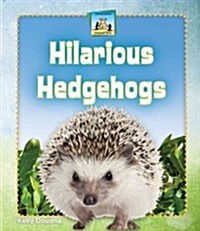 Hilarious Hedgehogs (Library Binding)