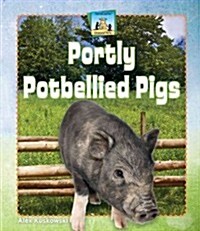 Portly Potbellied Pigs (Library Binding)