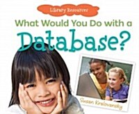 What Would You Do with a Database? (Library Binding)