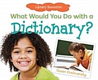 What Would You Do with a Dictionary? (Library Binding)