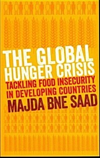 The Global Hunger Crisis : Tackling Food Insecurity in Developing Countries (Paperback)
