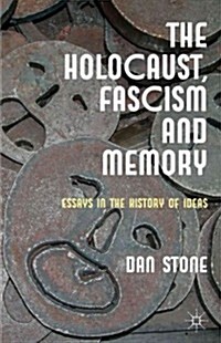 The Holocaust, Fascism and Memory : Essays in the History of Ideas (Hardcover)
