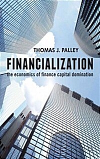 Financialization : The Economics of Finance Capital Domination (Hardcover)