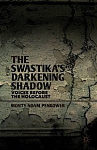 The Swastikas Darkening Shadow : Voices Before the Holocaust (Paperback)