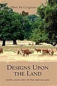 Designs Upon the Land: Elite Landscapes of the Middle Ages (Paperback)