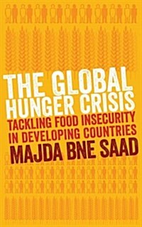 The Global Hunger Crisis : Tackling Food Insecurity in Developing Countries (Hardcover)