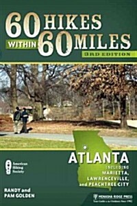 60 Hikes Within 60 Miles: Atlanta: Including Marietta, Lawrenceville, and Peachtree City (Paperback, 3)