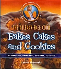 The Allergy-Free Cook Bakes Cakes and Cookies: Gluten-Free, Dairy-Free, Egg-Free, Soy-Free (Paperback)