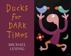 Ducks for Dark Times (Paperback)